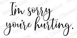 Impression Obsession Rubber Stamps I'm Sorry You're Hurting (C13946)