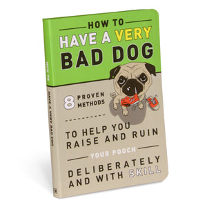 How to Have a Very Bad Dog