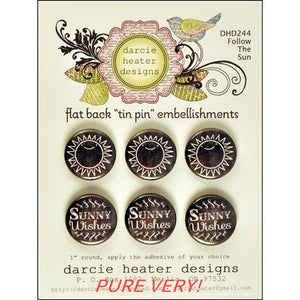 Darcie's Heart & Home: Flat Back "Tin Pin" Embellishments- Follow The Sun DHD244