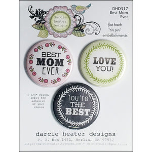 Darcie's Heart & Home: Flat Back "Tin Pin" Embellishments- Best Mom Ever DHD317